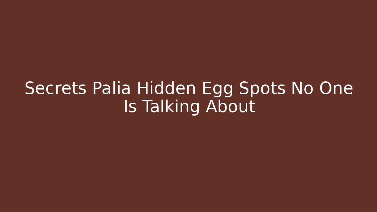 Secrets Palia Hidden Egg Spots No One Is Talking About