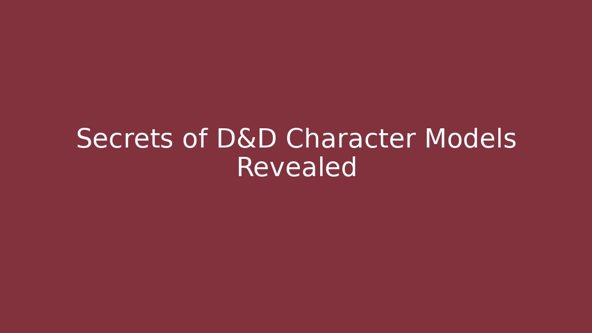 Secrets of D&D Character Models Revealed