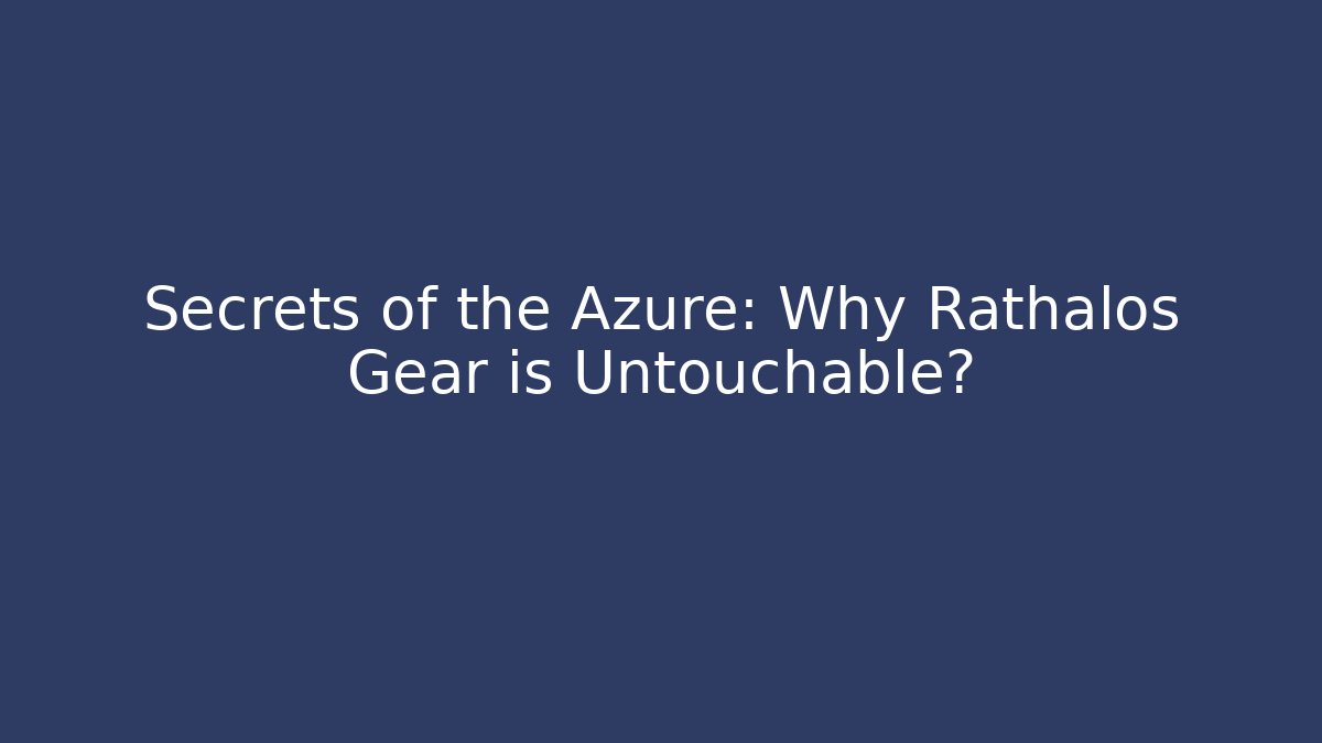 Secrets of the Azure: Why Rathalos Gear is Untouchable?