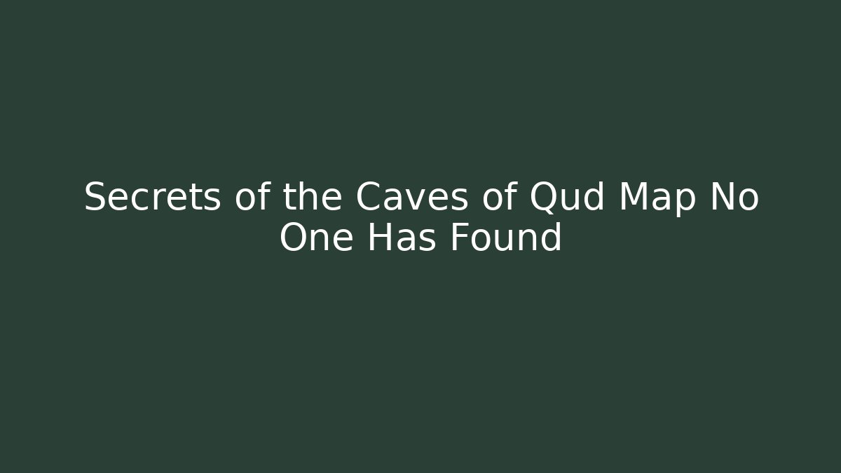 Secrets of the Caves of Qud Map No One Has Found
