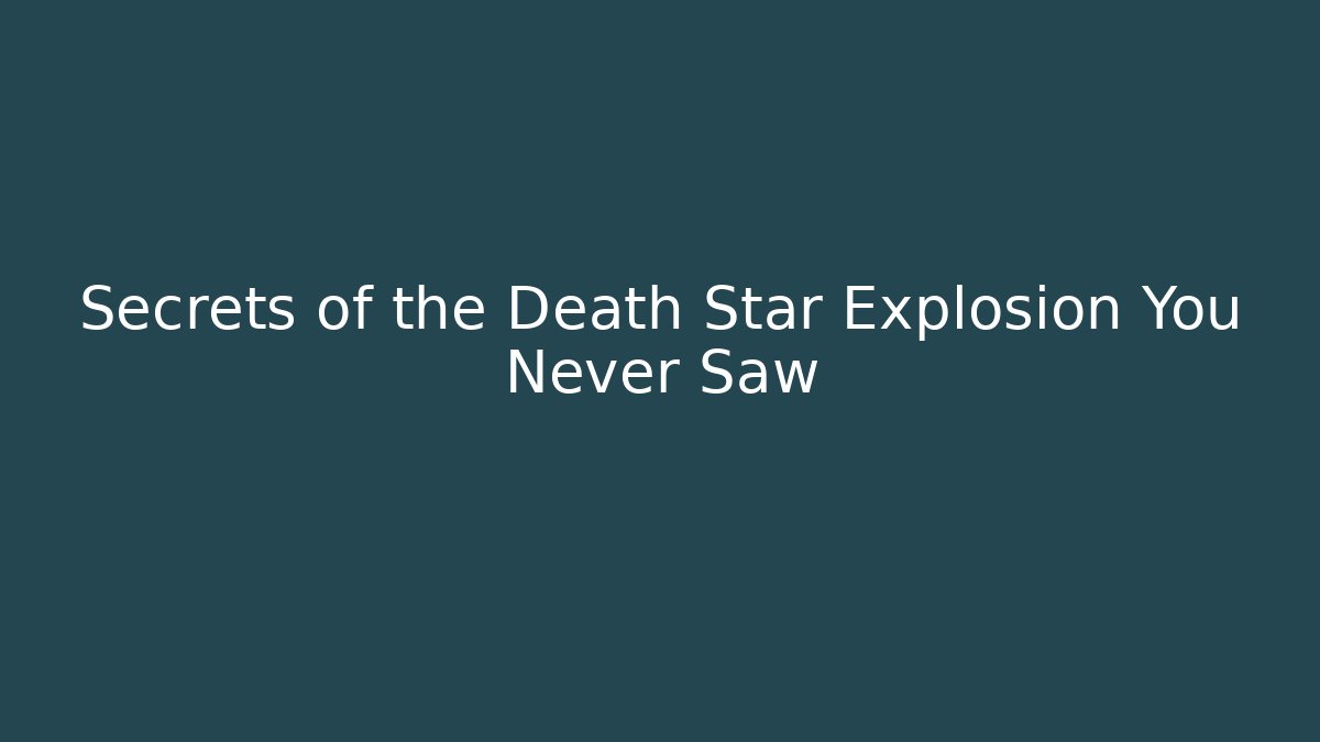 Secrets of the Death Star Explosion You Never Saw