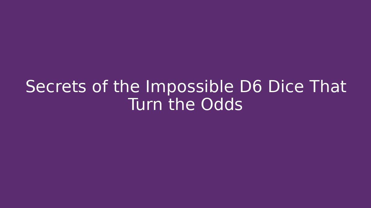 Secrets of the Impossible D6 Dice That Turn the Odds - Felix Cat Insurance