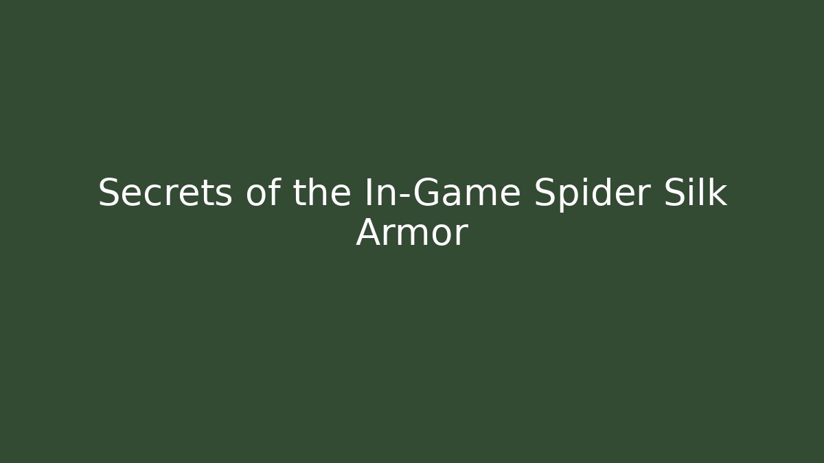 Secrets of the In-Game Spider Silk Armor
