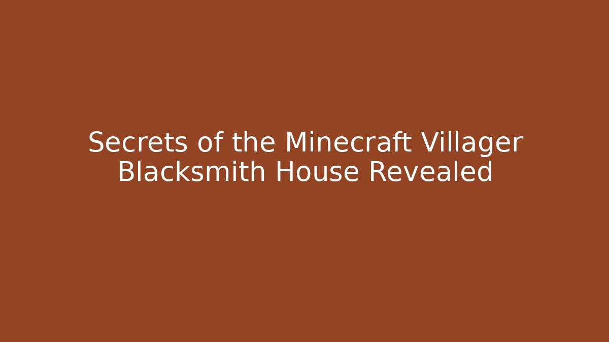 Secrets of the Minecraft Villager Blacksmith House Revealed