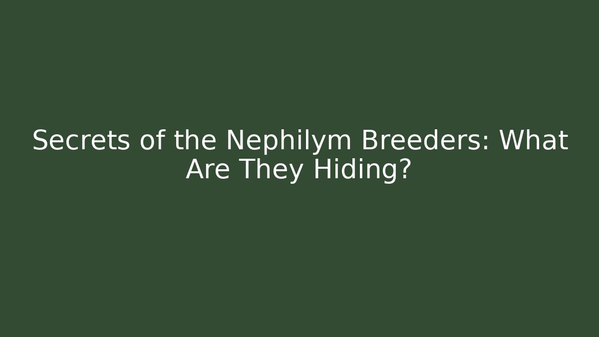 Secrets of the Nephilym Breeders: What Are They Hiding? - Felix Cat Insurance