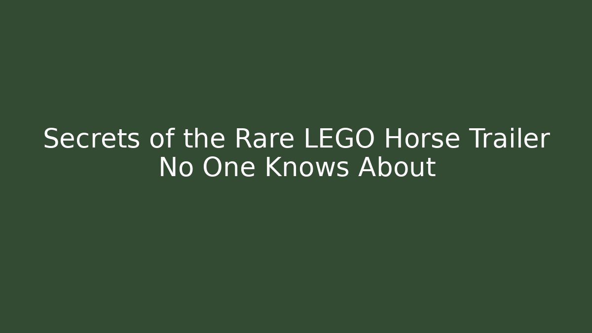Secrets of the Rare LEGO Horse Trailer No One Knows About
