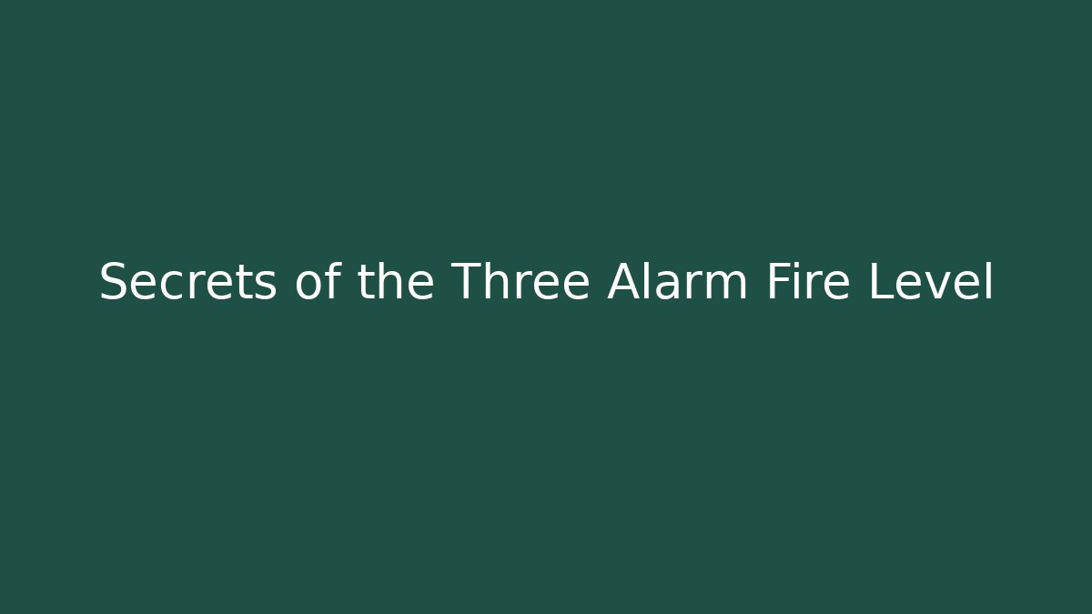 Secrets of the Three Alarm Fire Level