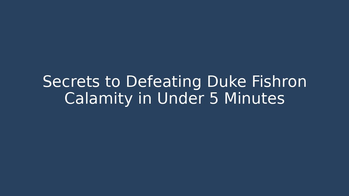 Secrets to Defeating Duke Fishron Calamity in Under 5 Minutes