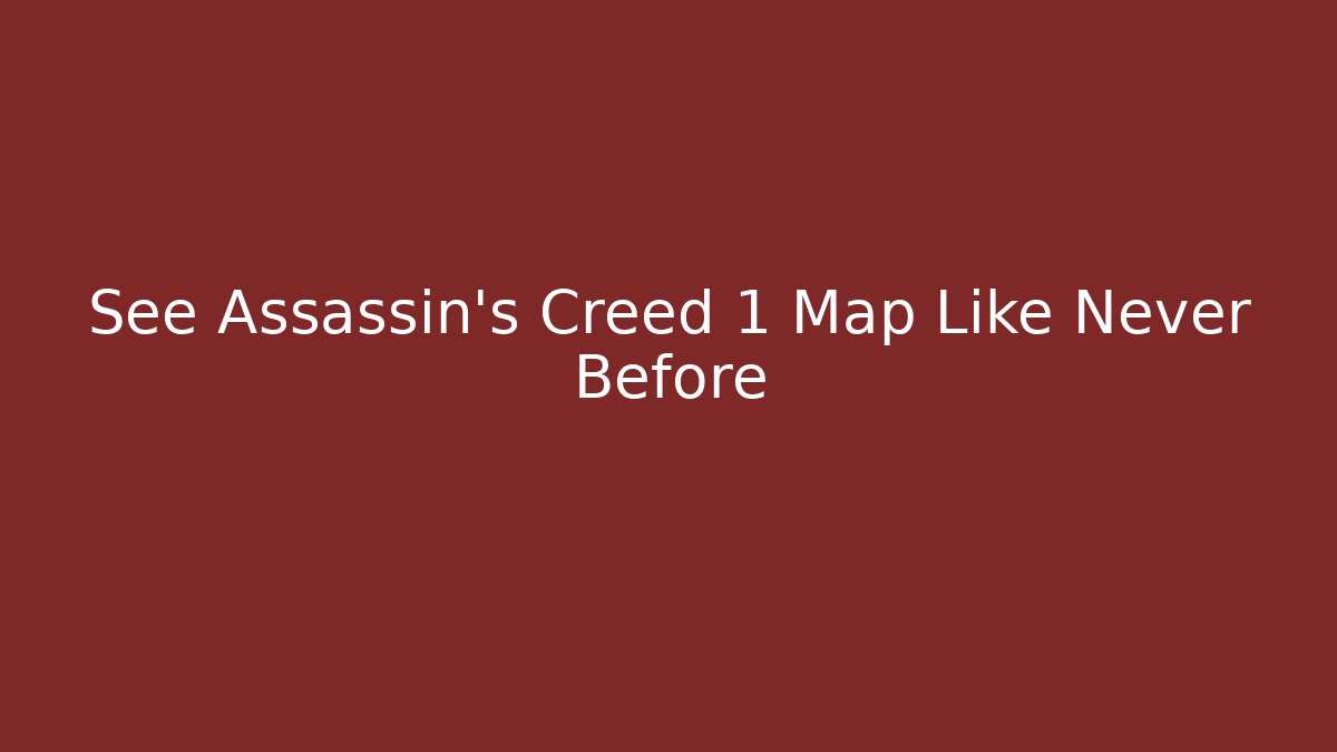 See Assassin's Creed 1 Map Like Never Before - Felix Cat Insurance