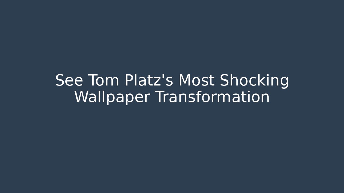 See Tom Platz's Most Shocking Wallpaper Transformation