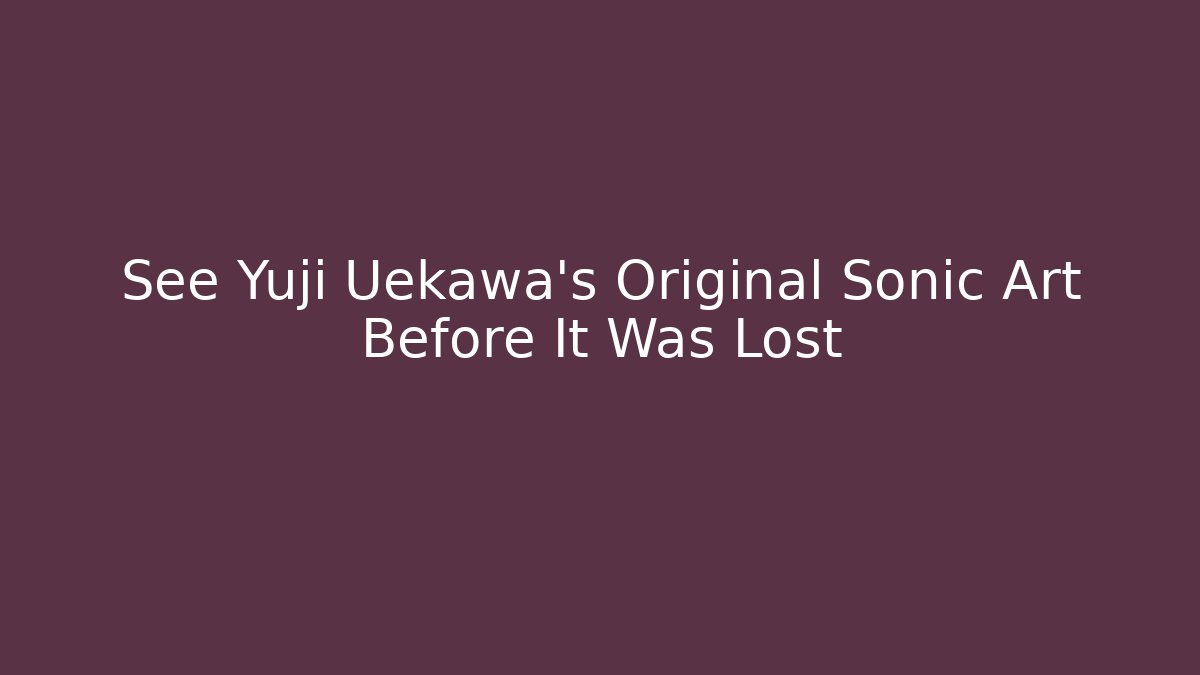 See Yuji Uekawa's Original Sonic Art Before It Was Lost