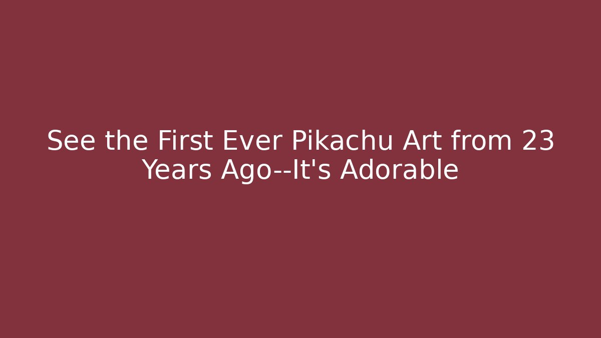 See the First Ever Pikachu Art from 23 Years Ago—It’s Adorable