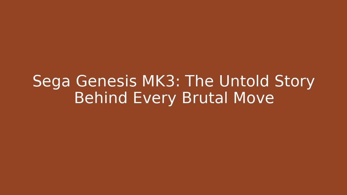 Sega Genesis MK3: The Untold Story Behind Every Brutal Move