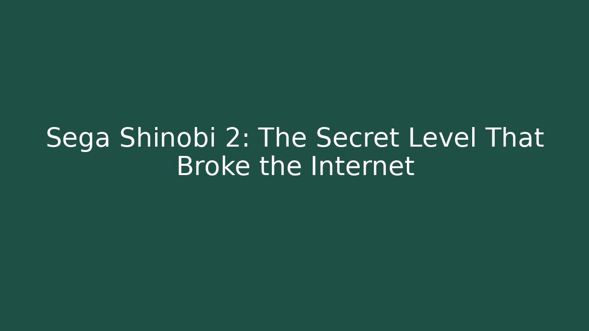 Sega Shinobi 2: The Secret Level That Broke the Internet