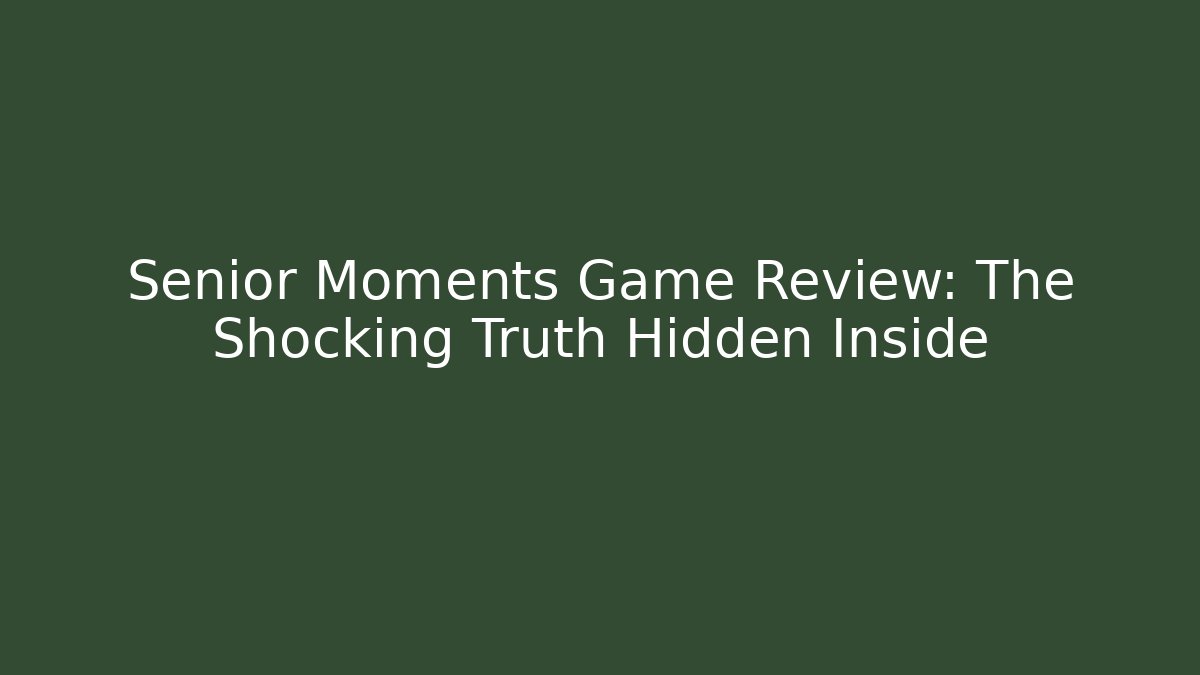 Senior Moments Game Review: The Shocking Truth Hidden Inside