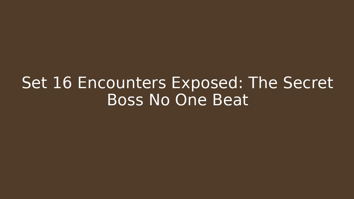 Set 16 Encounters Exposed: The Secret Boss No One Beat