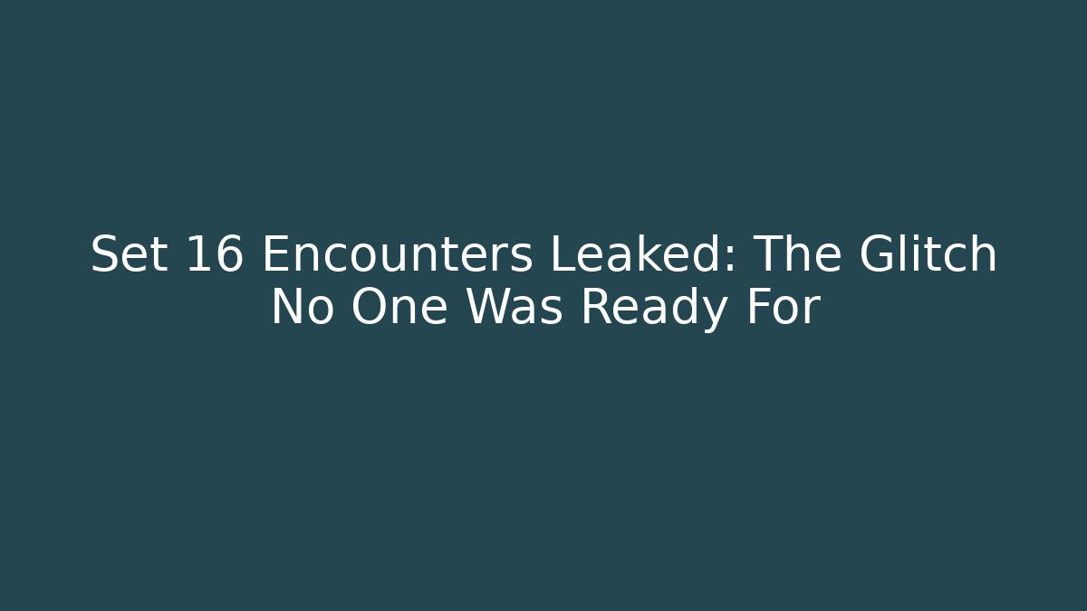 Set 16 Encounters Leaked: The Glitch No One Was Ready For - Felix Cat Insurance