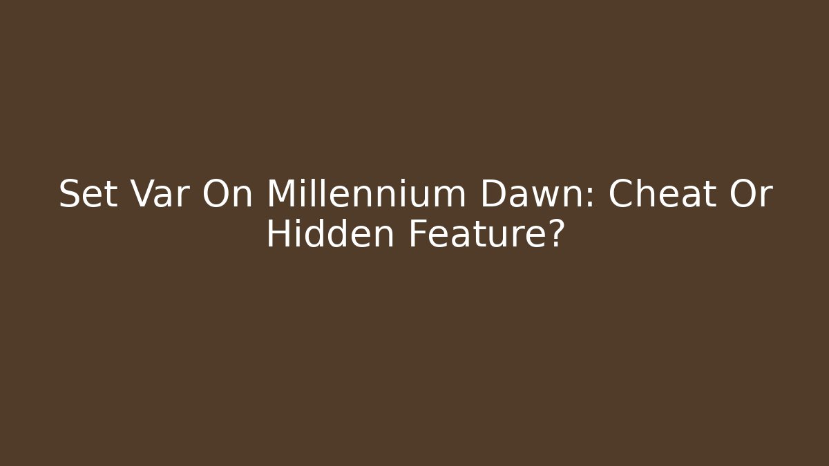 Set Var On Millennium Dawn: Cheat Or Hidden Feature? - Felix Cat Insurance