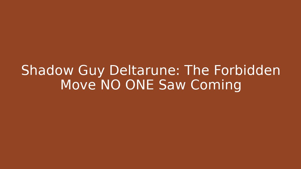 Shadow Guy Deltarune: The Forbidden Move NO ONE Saw Coming