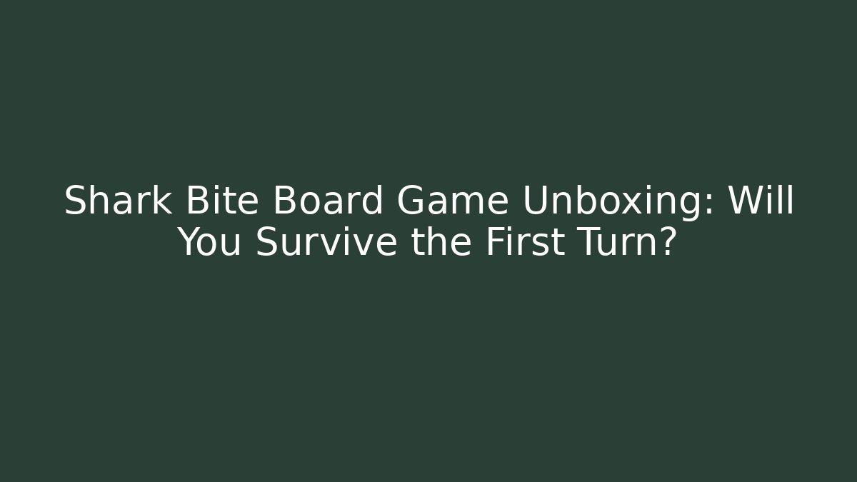 Shark Bite Board Game Unboxing: Will You Survive the First Turn?