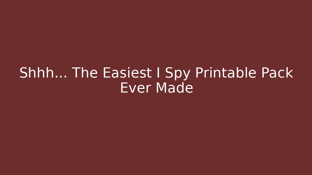 Shhh… The Easiest I Spy Printable Pack Ever Made