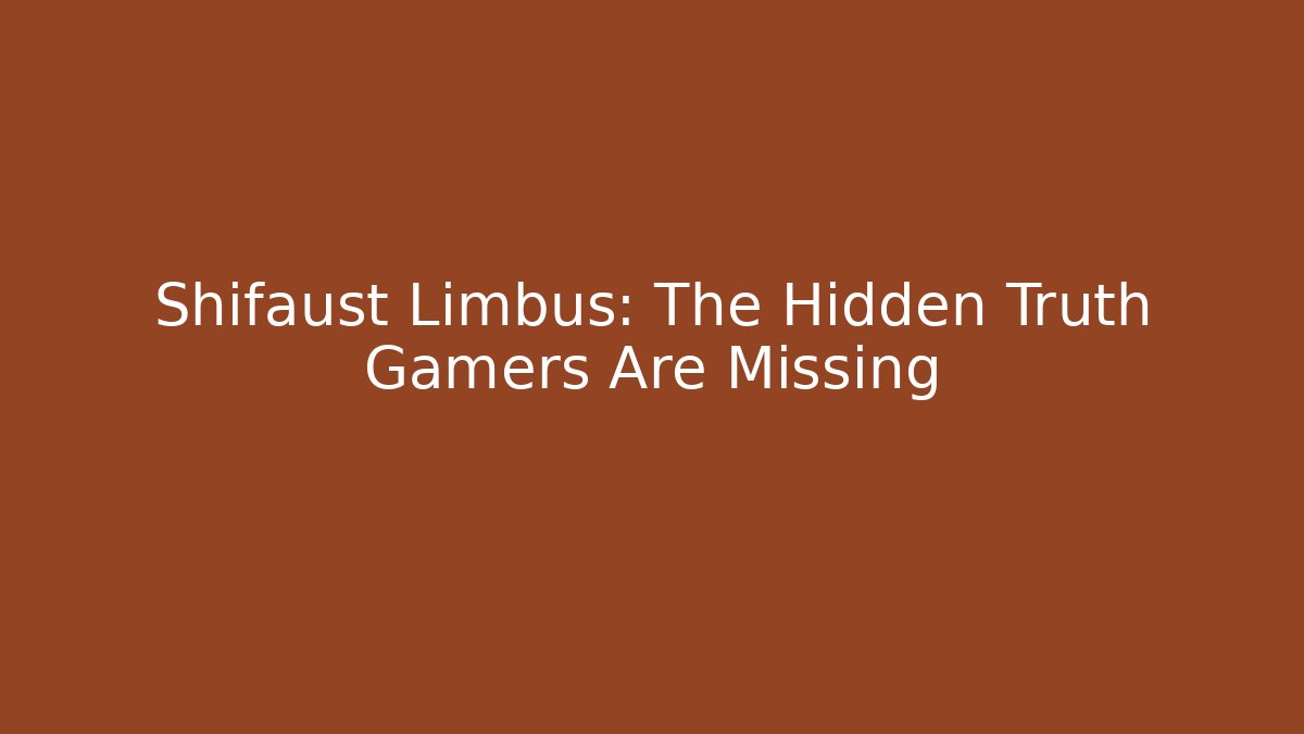 Shifaust Limbus: The Hidden Truth Gamers Are Missing