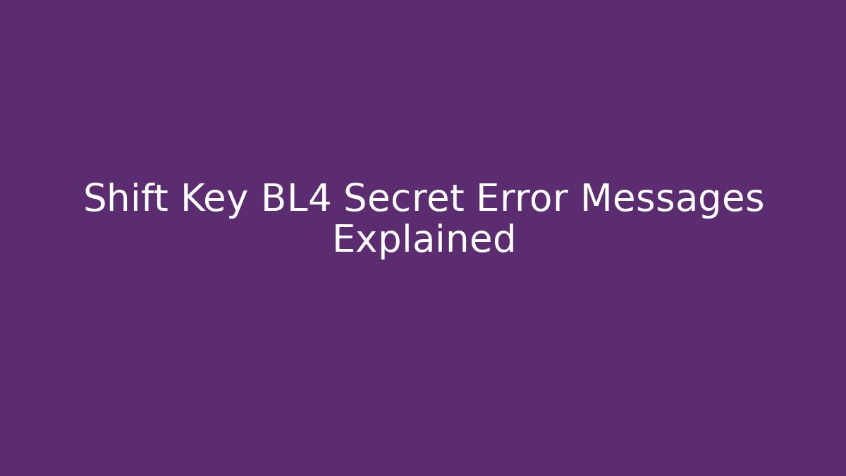 Shift Key BL4 Secret Error Messages Explained