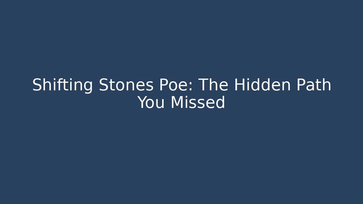 Shifting Stones Poe: The Hidden Path You Missed