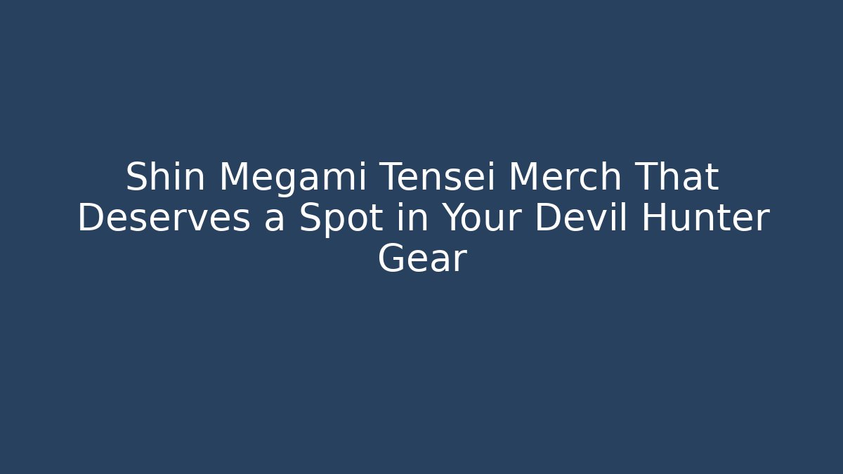 Shin Megami Tensei Merch That Deserves a Spot in Your Devil Hunter Gear