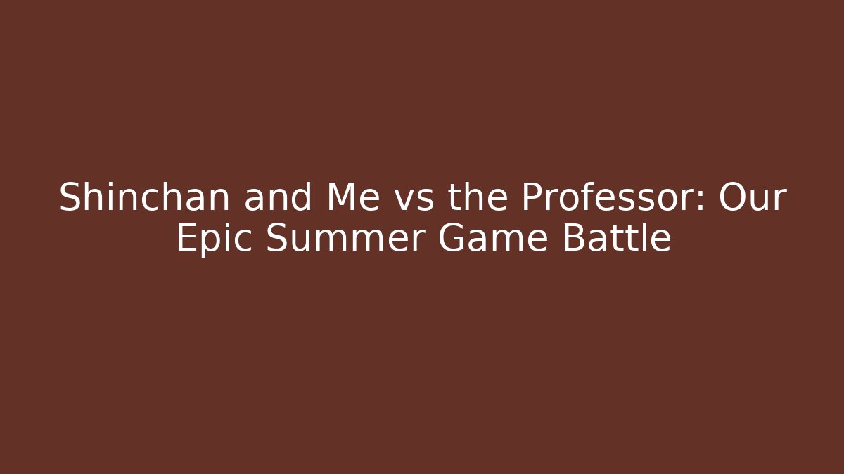 Shinchan and Me vs the Professor: Our Epic Summer Game Battle