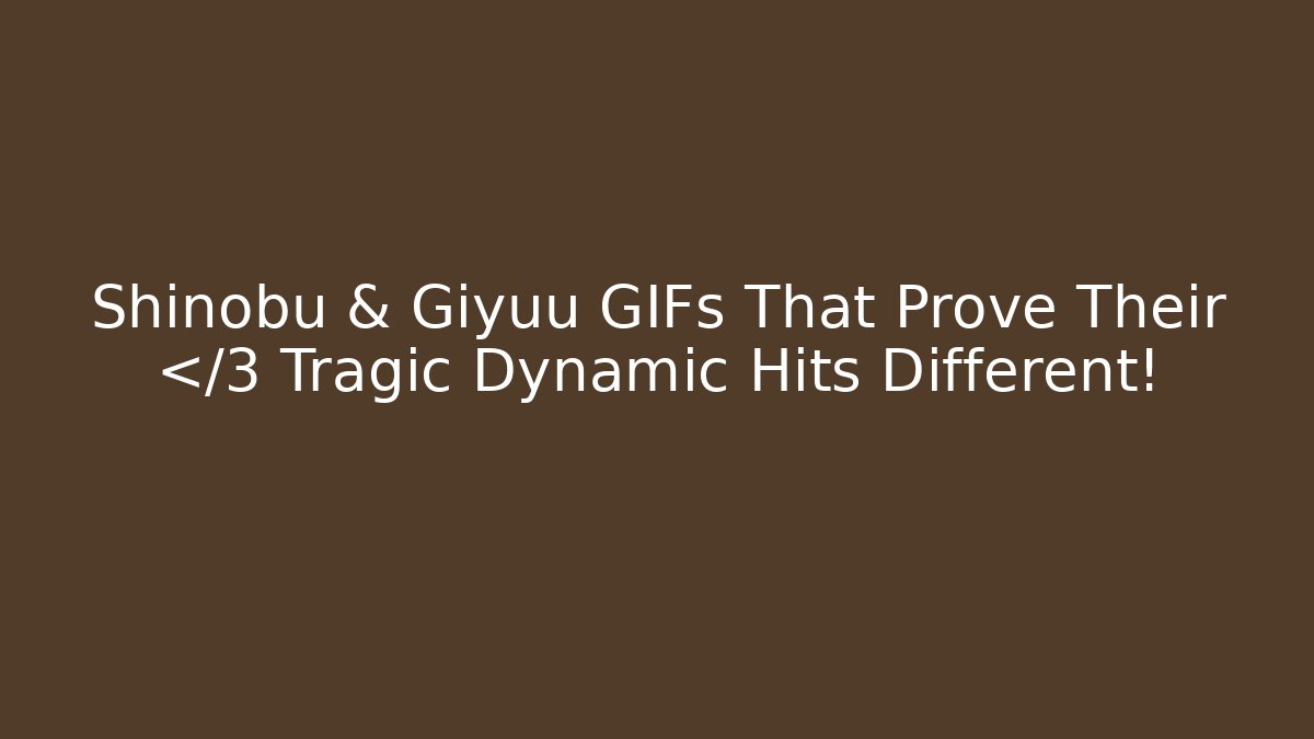 Shinobu & Giyuu GIFs That Prove Their 💔 Tragic Dynamic Hits Different! - Felix Cat Insurance