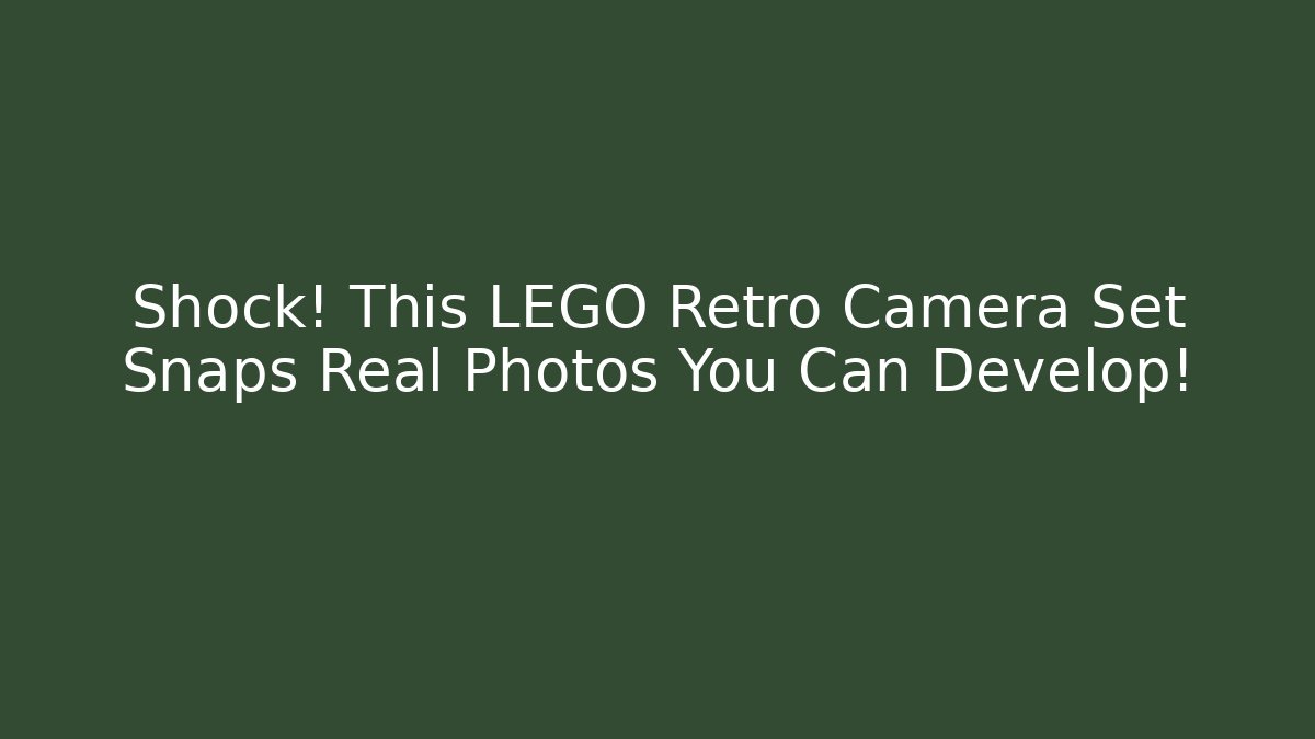 Shock! This LEGO Retro Camera Set Snaps Real Photos You Can Develop!