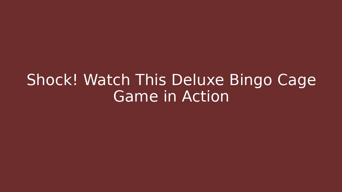 Shock! Watch This Deluxe Bingo Cage Game in Action