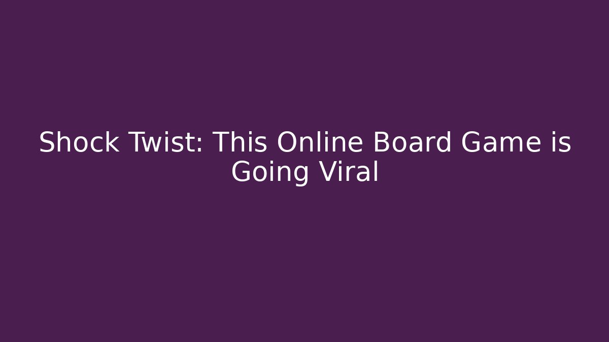 Shock Twist: This Online Board Game is Going Viral - Felix Cat Insurance