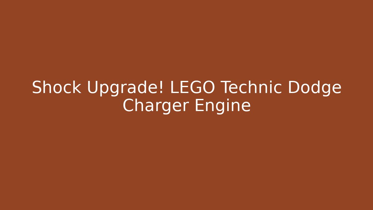 Shock Upgrade! LEGO Technic Dodge Charger Engine