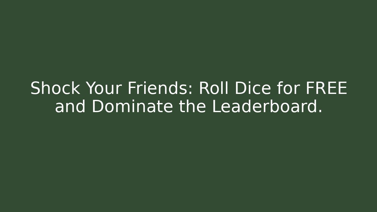 Shock Your Friends: Roll Dice for FREE and Dominate the Leaderboard.