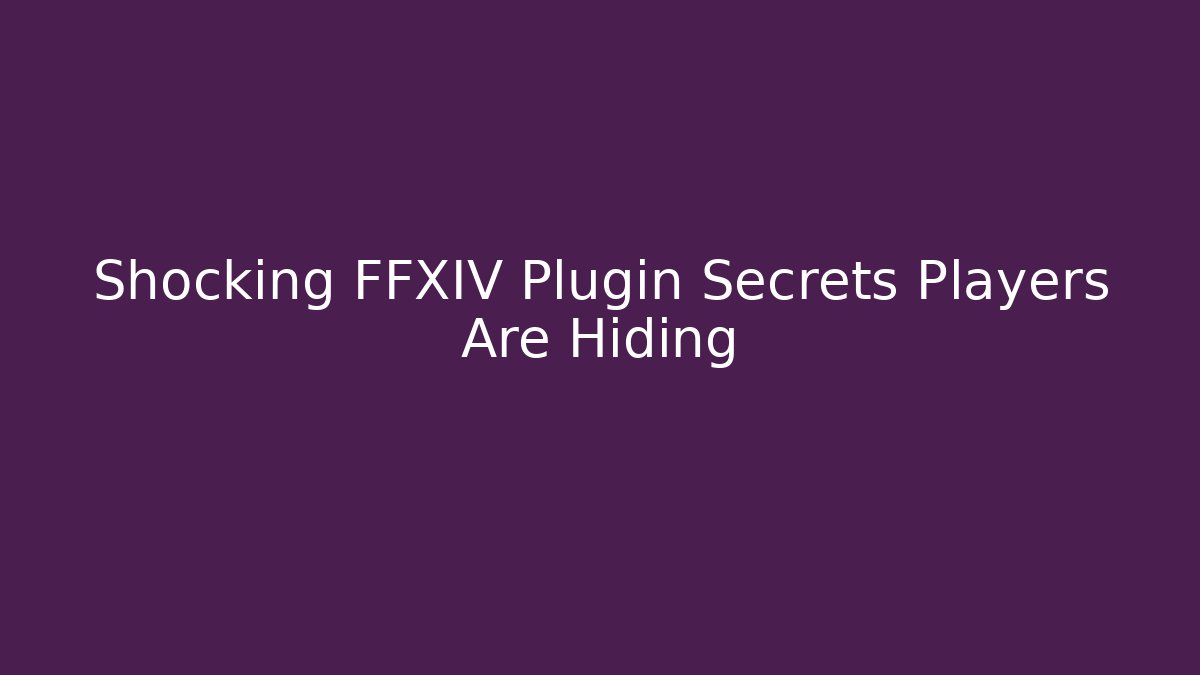 Shocking FFXIV Plugin Secrets Players Are Hiding - Felix Cat Insurance