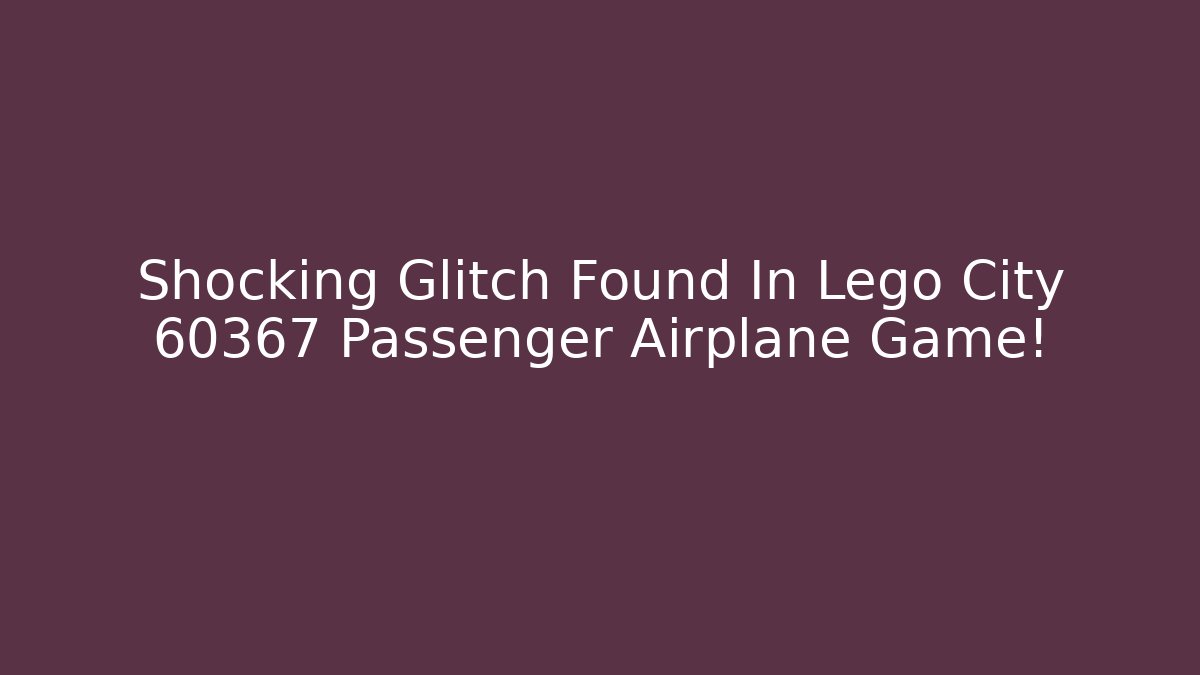 Shocking Glitch Found In Lego City 60367 Passenger Airplane Game!