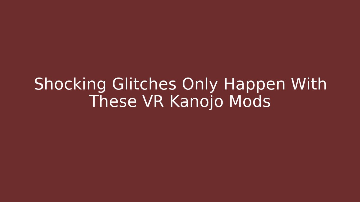 Shocking Glitches Only Happen With These VR Kanojo Mods - Felix Cat Insurance
