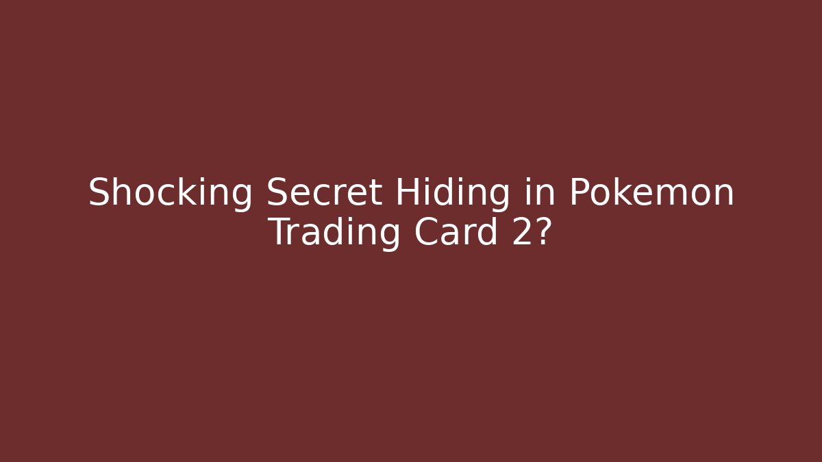 Shocking Secret Hiding in Pokemon Trading Card 2?