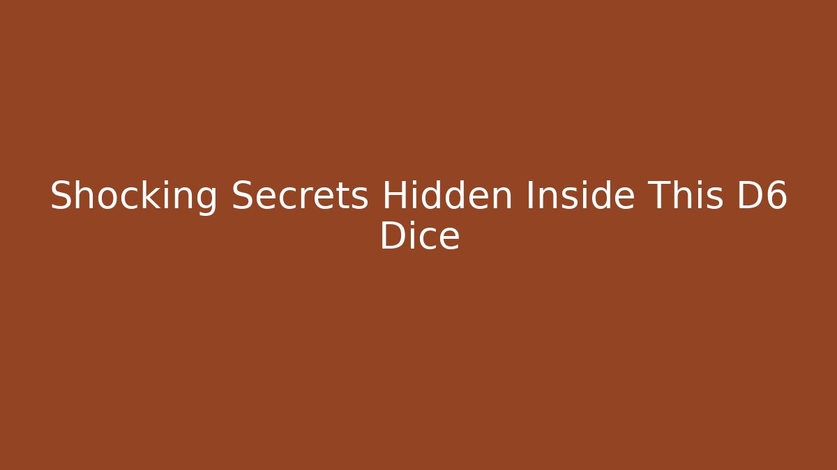 Shocking Secrets Hidden Inside This D6 Dice