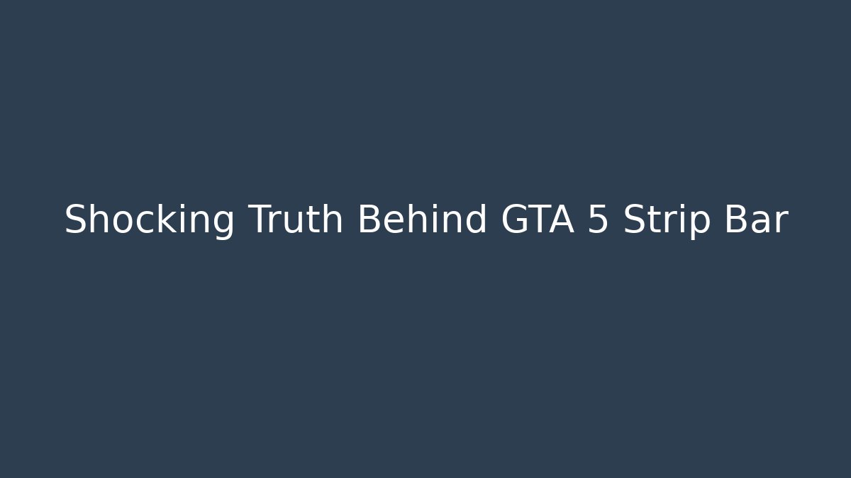 Shocking Truth Behind GTA 5 Strip Bar - Felix Cat Insurance
