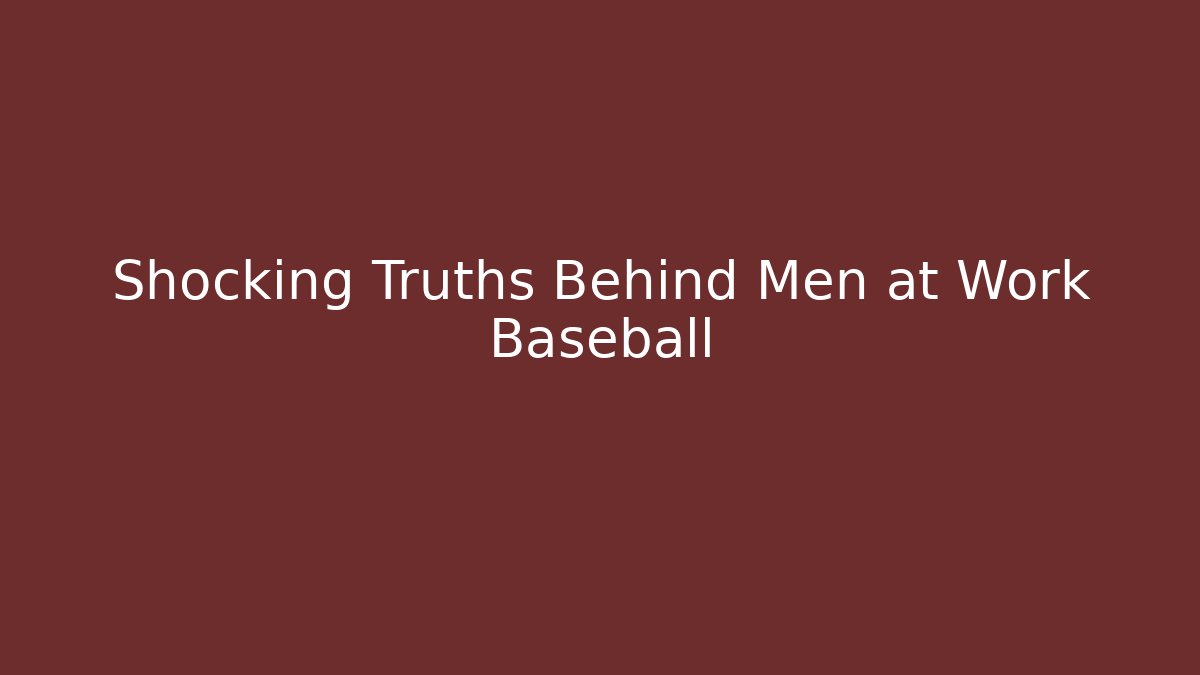 Shocking Truths Behind Men at Work Baseball