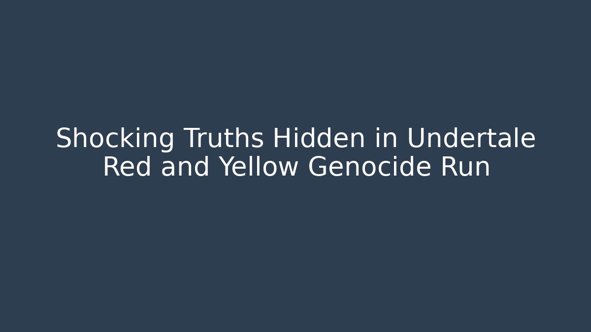 Shocking Truths Hidden in Undertale Red and Yellow Genocide Run - Felix Cat Insurance
