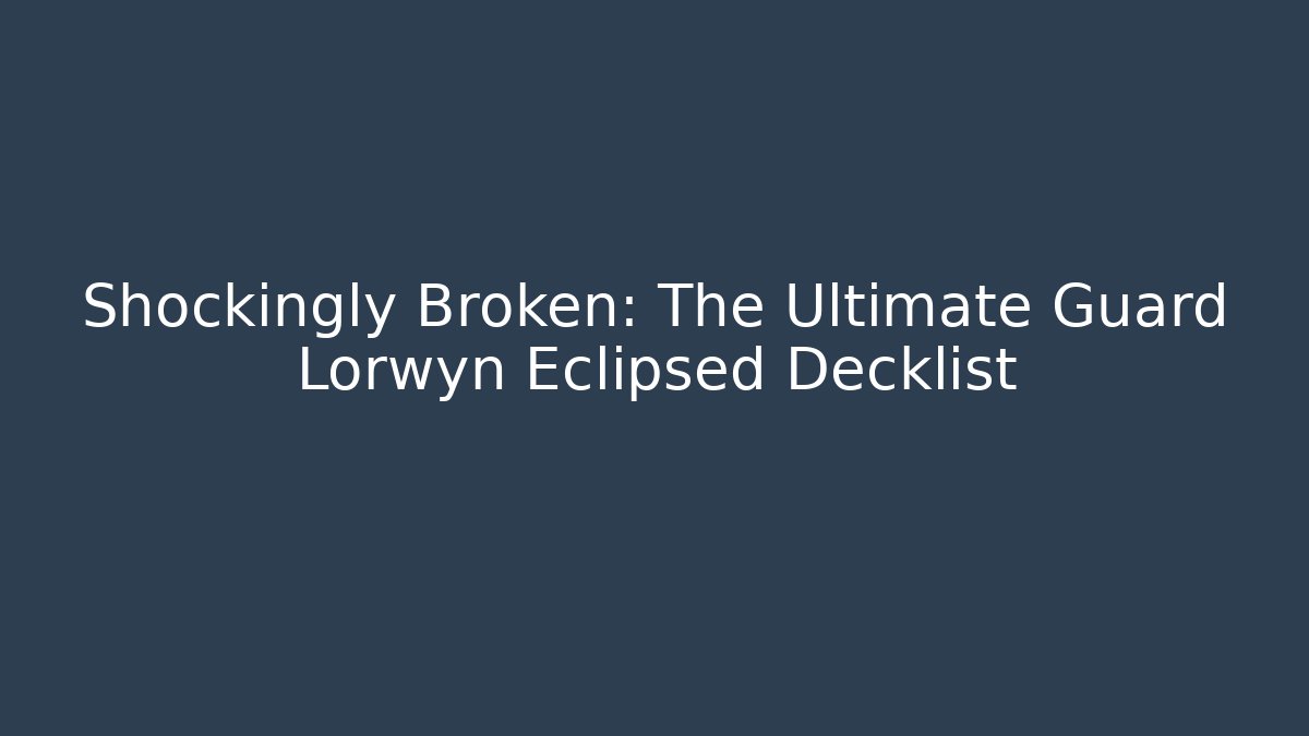 Shockingly Broken: The Ultimate Guard Lorwyn Eclipsed Decklist