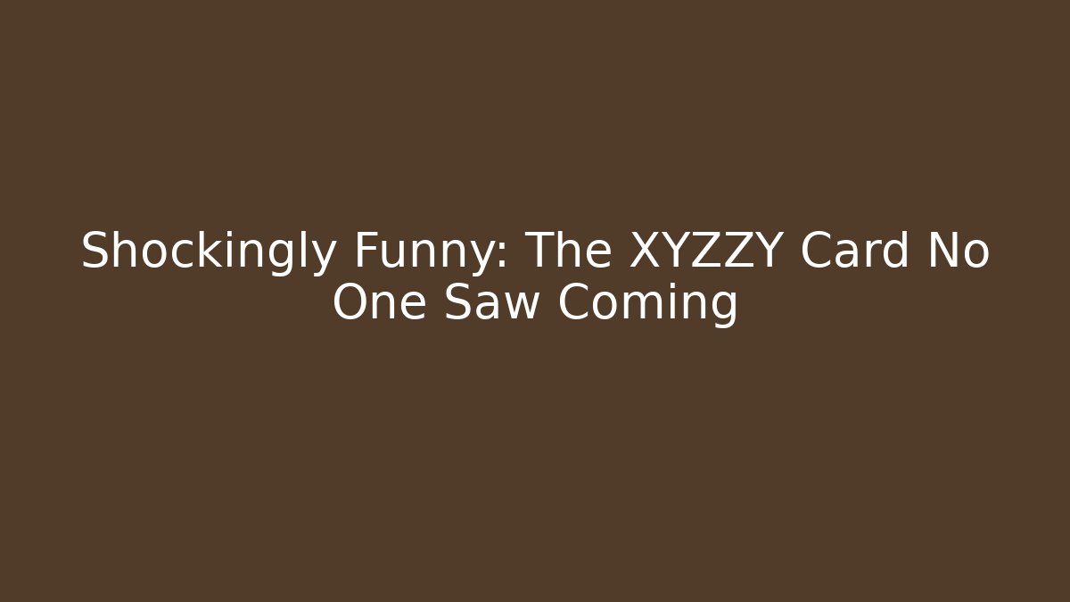 Shockingly Funny: The XYZZY Card No One Saw Coming