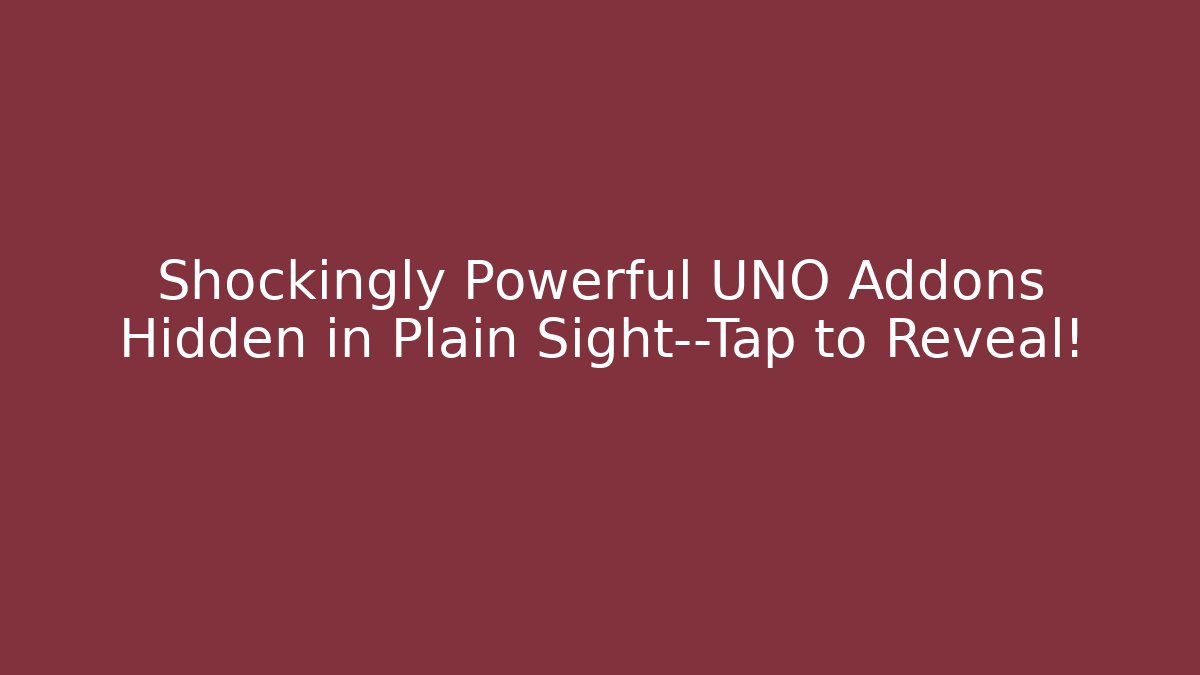 Shockingly Powerful UNO Addons Hidden in Plain Sight—Tap to Reveal!