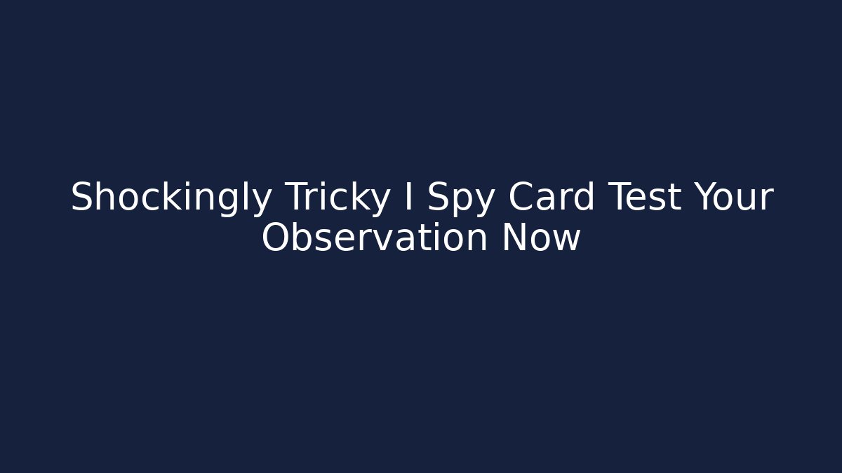 Shockingly Tricky I Spy Card Test Your Observation Now - Felix Cat Insurance