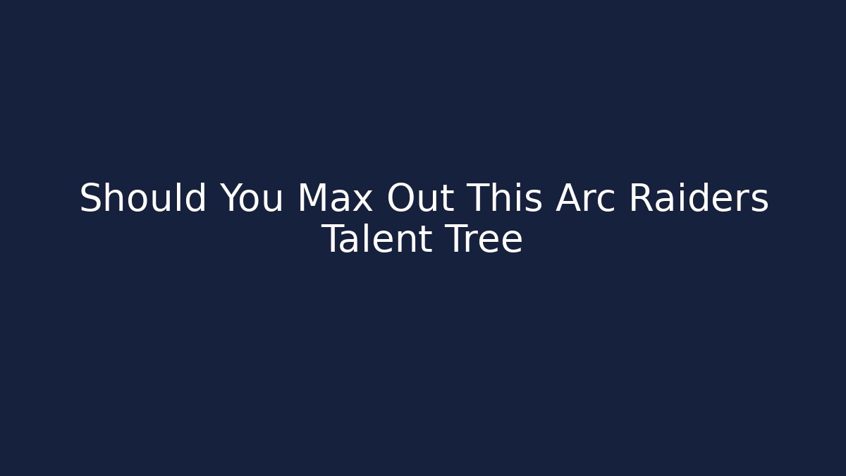 Should You Max Out This Arc Raiders Talent Tree - Felix Cat Insurance