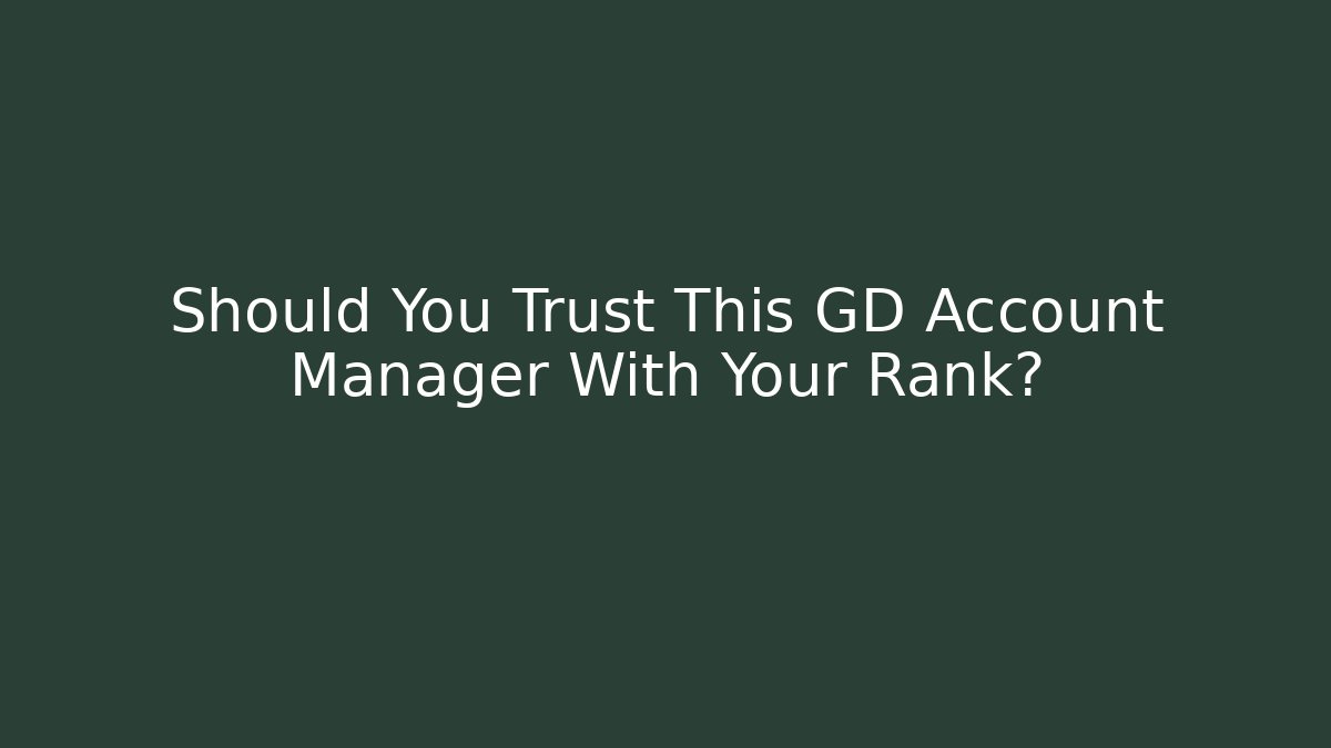Should You Trust This GD Account Manager With Your Rank? - Felix Cat Insurance